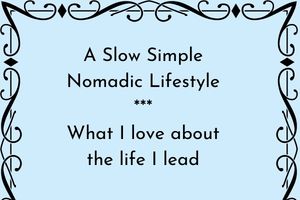 Living a slow simple nomadic lifestyle